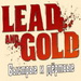 Lead and Gold Lead and Gold