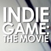 Indi Game The Movie